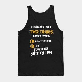 There are only two things I can't stand: negative people, and... Tank Top